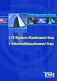 IT-System-Kaufmann/-frau. Informatikkaufmann/-frau: Prüfungsvorbereitung. Mit Lösungs-CD-ROM