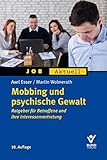 Mobbing und psychische Gewalt: Ratgeber für Betroffene und ihre Interessenvertretung (Job aktuell)
