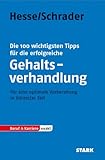 Die 100 wichtigsten Tipps für die erfolgreiche Gehaltsverhandlung: Für eine optimale Vorbereitung...