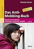 Das Anti-Mobbing-Buch: Gewalt an der Schule – vorbeugen, erkennen, handeln. Mit Elternheft (Beltz...