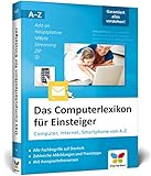 Das Computerlexikon für Einsteiger: Computer, Internet, Smartphone von A-Z. Alle Begriffe aus der...