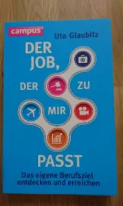 Der Job, der zu mir passt: Das eigene Berufsziel entdecken und erreichen