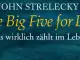 The Big Five for Life: Was wirklich zählt im Leben